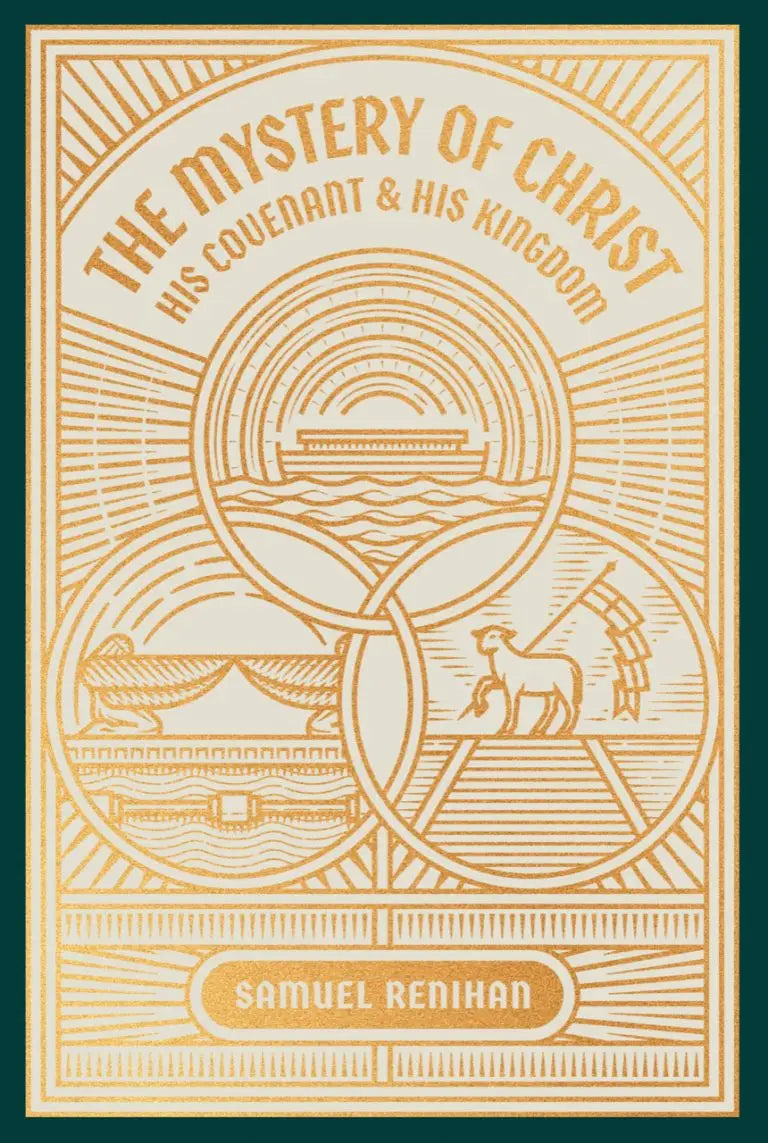 The Mystery of Christ: His Covenant, His Kingdom (Renihan)