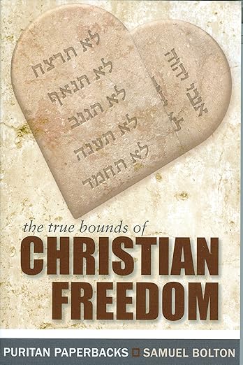 The True Bounds of Christian Freedom (Bolton)