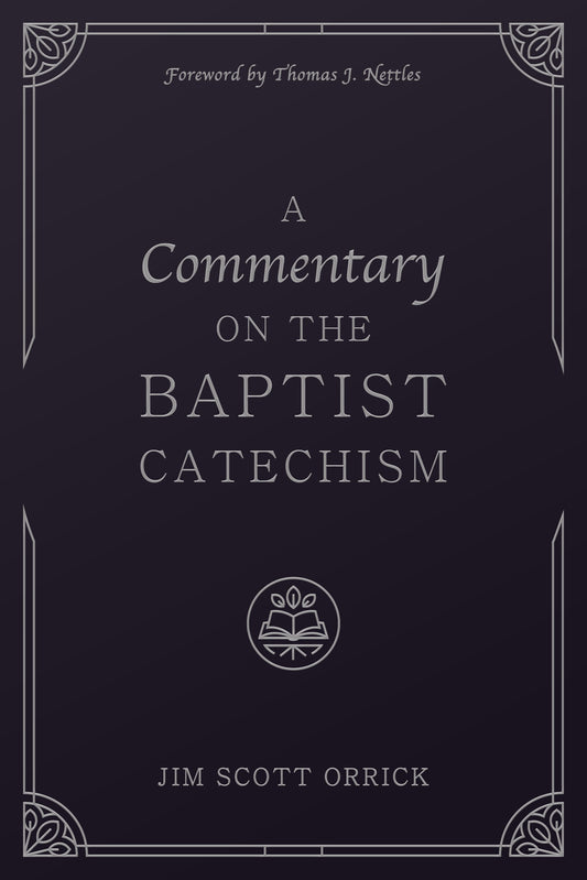Commentary on the Baptist Catechism (Orrick)